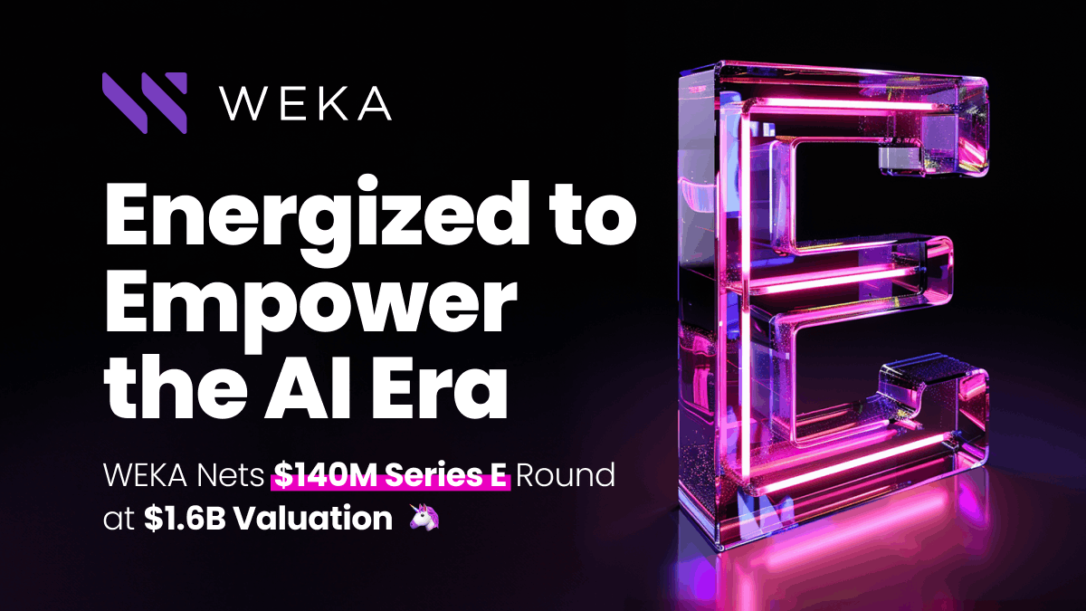 WEKA reached unicorn status after raising its Series E at a $1.6B valuation Post feature image